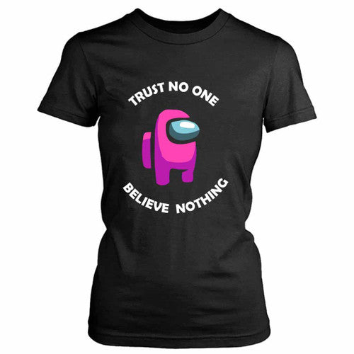 Trust No One Believe Nothing Graphic Women's T-Shirt Tee