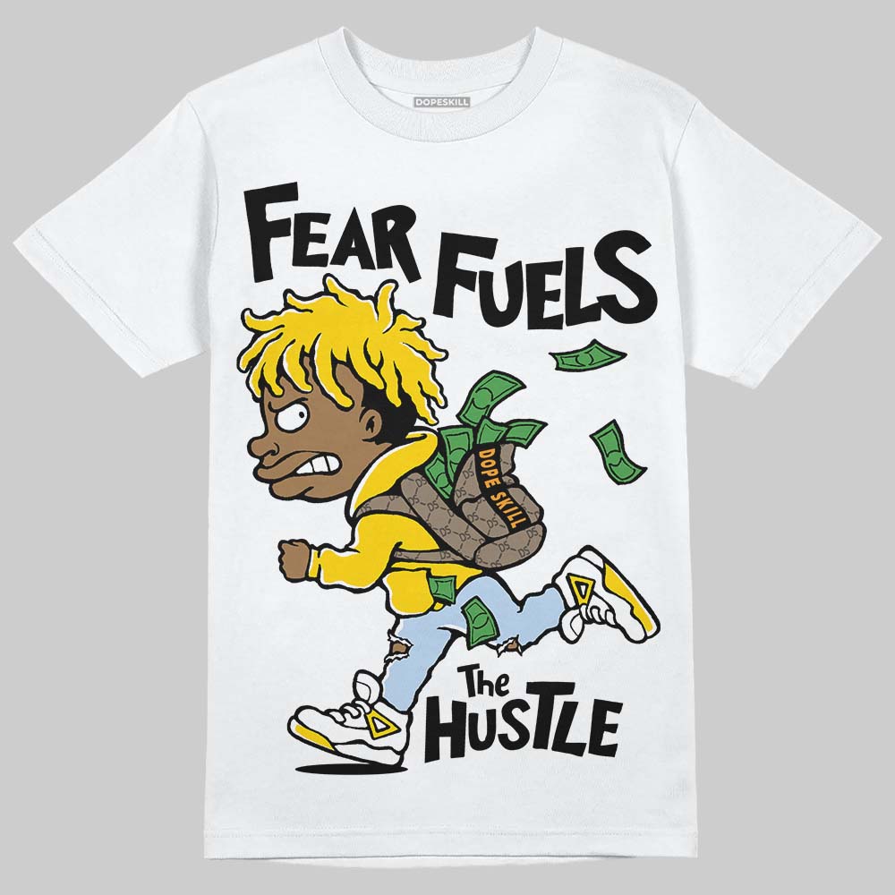 Yellow Ochre 6s DopeSkill T-Shirt Fear Fuels The Hustle Graphic