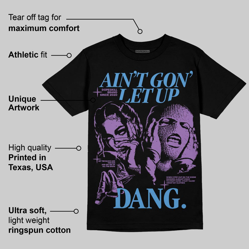 PURPLE Collection DopeSkill T-Shirt Ain't Gon' Let Up Graphic