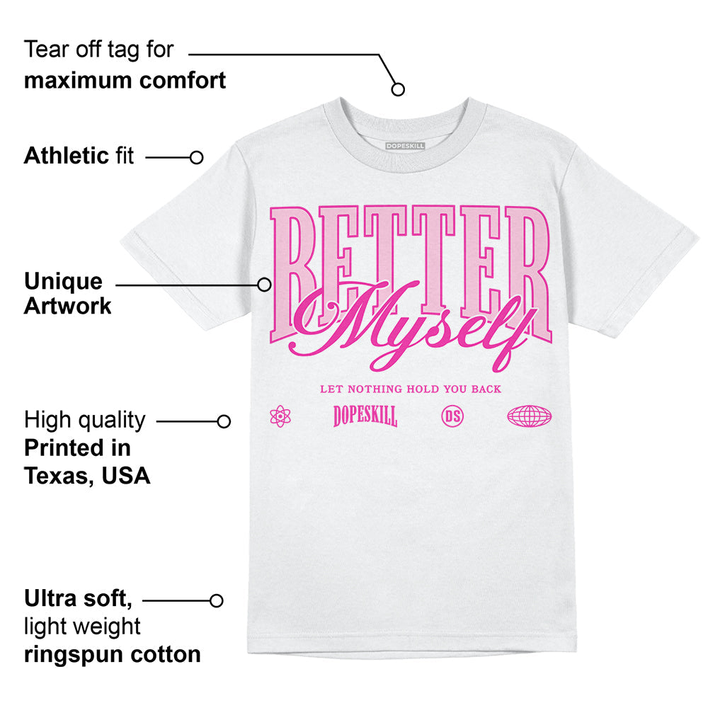 Triple Pink Dunk DopeSkill T-Shirt Better Myself Graphic