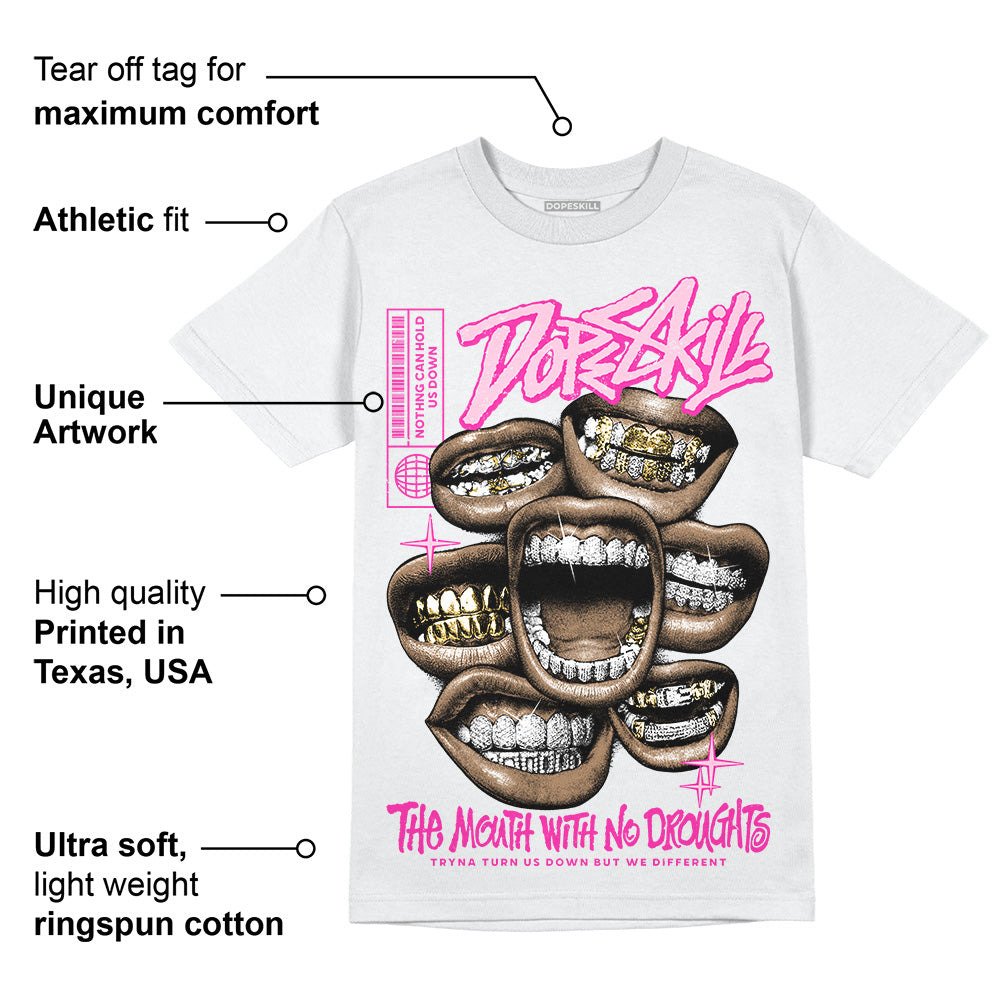 Triple Pink Dunk DopeSkill T-Shirt The Mouth With No Droughts Graphic