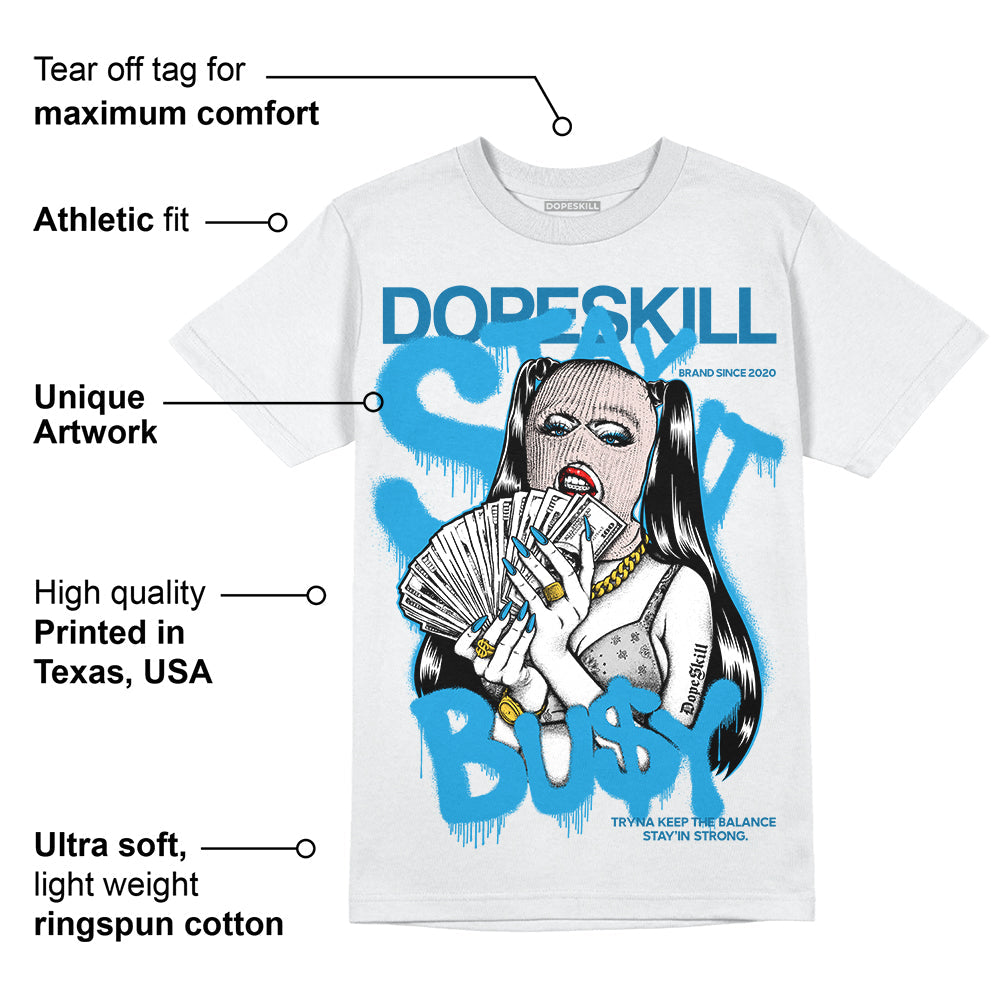 Military Blue 4s DopeSkill T-Shirt Stay It Busy Graphic