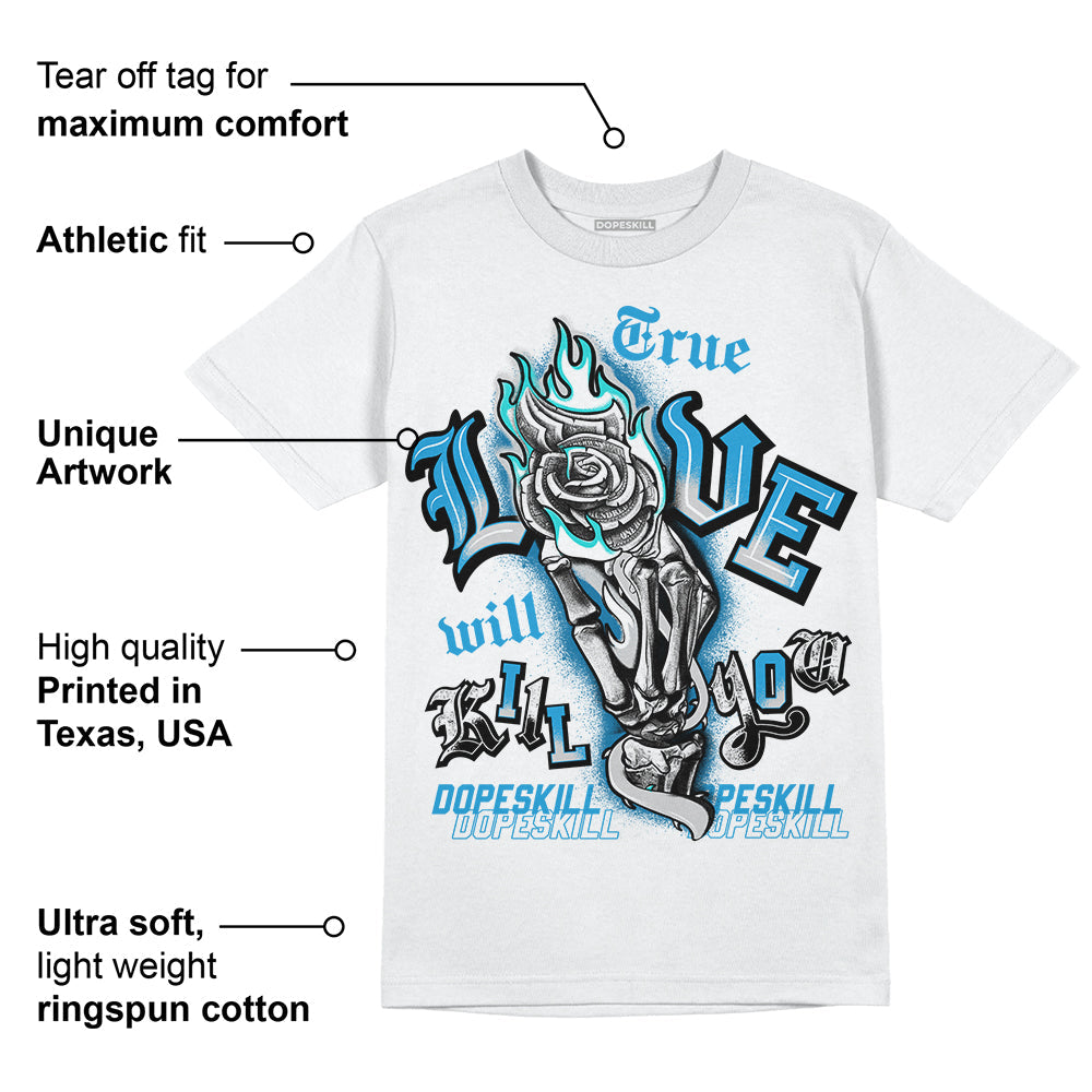 Military Blue 4s DopeSkill T-Shirt True Love Will Kill You Graphic