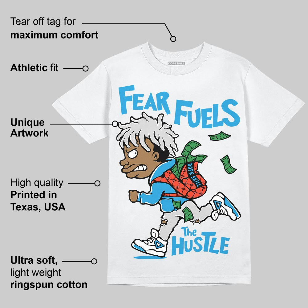 Military Blue 4s DopeSkill T-Shirt Fear Fuels The Hustle Graphic