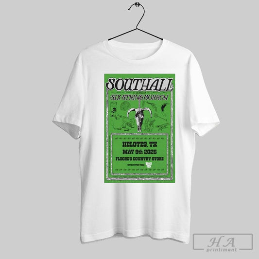 Southall Six String Sorrow Floores Country Helotes Tx May 9th Tour 2025 T Shirts