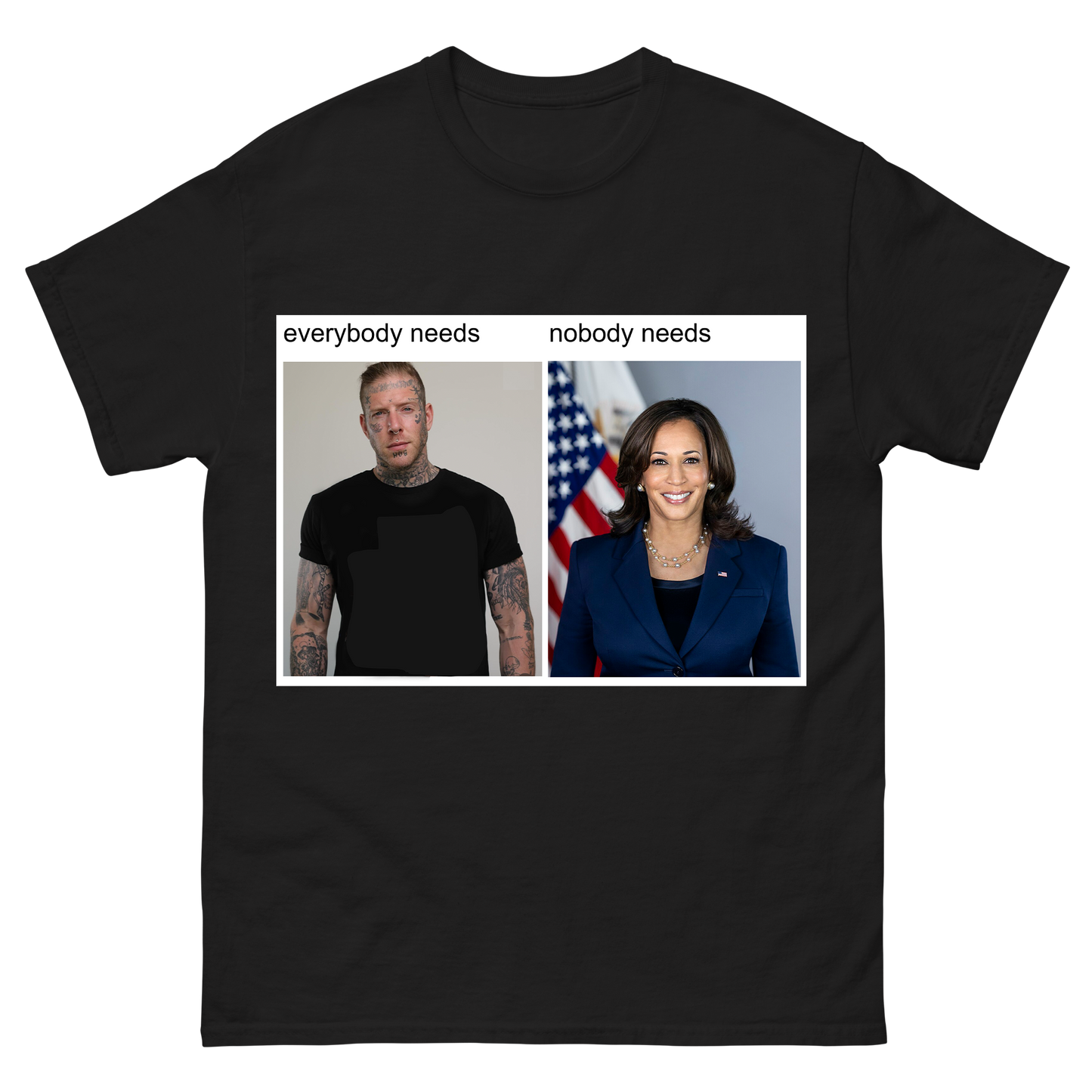 Nobody Needs T-Shirt