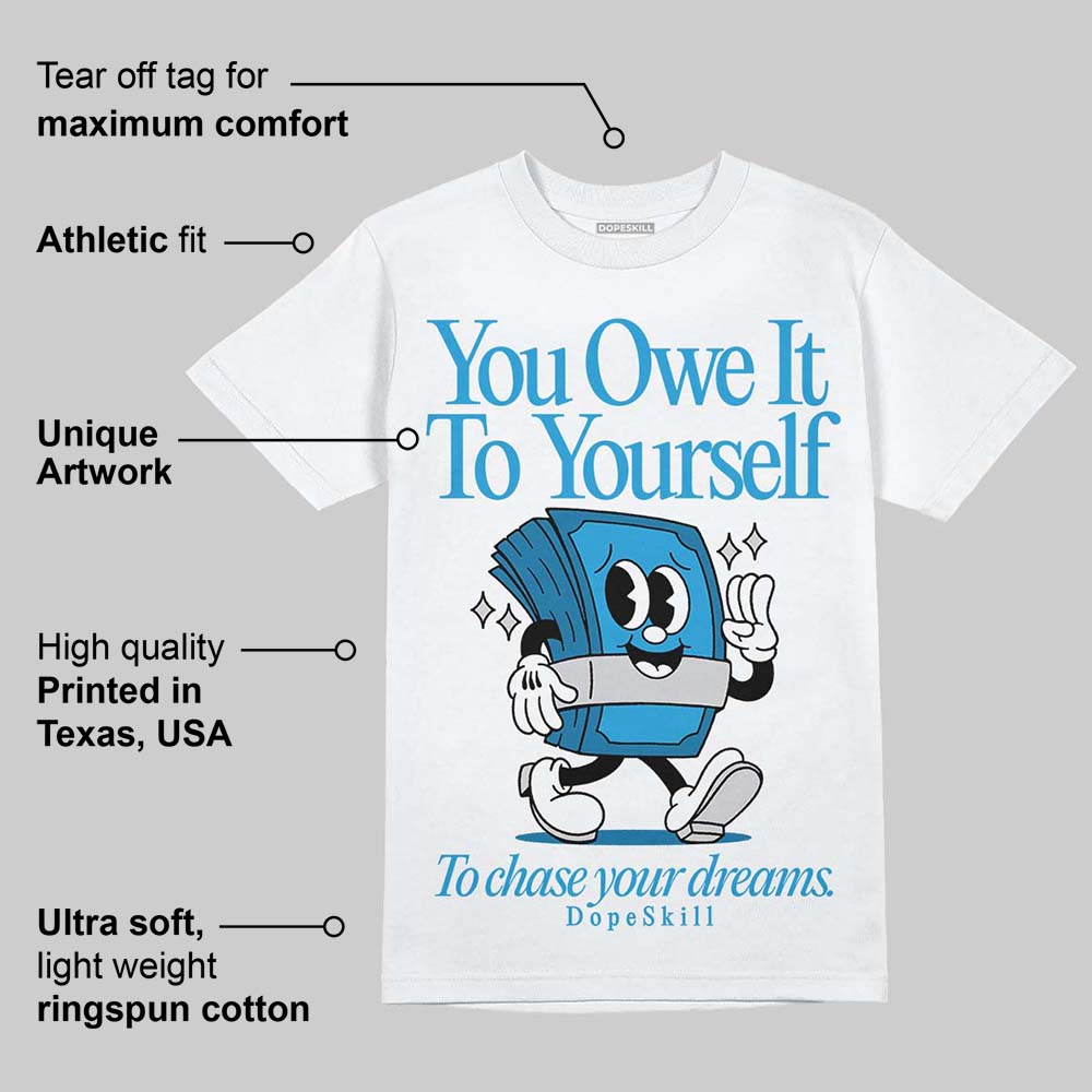 Military Blue 4s DopeSkill T-Shirt Owe It To Yourself Graphic