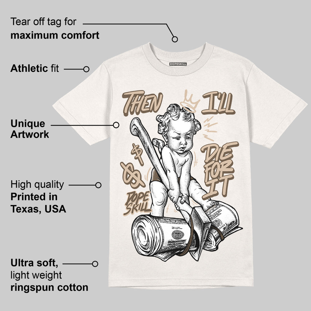 YZ Foam Runner Sand DopeSkill T-shirt Then I'll Die For It Graphic
