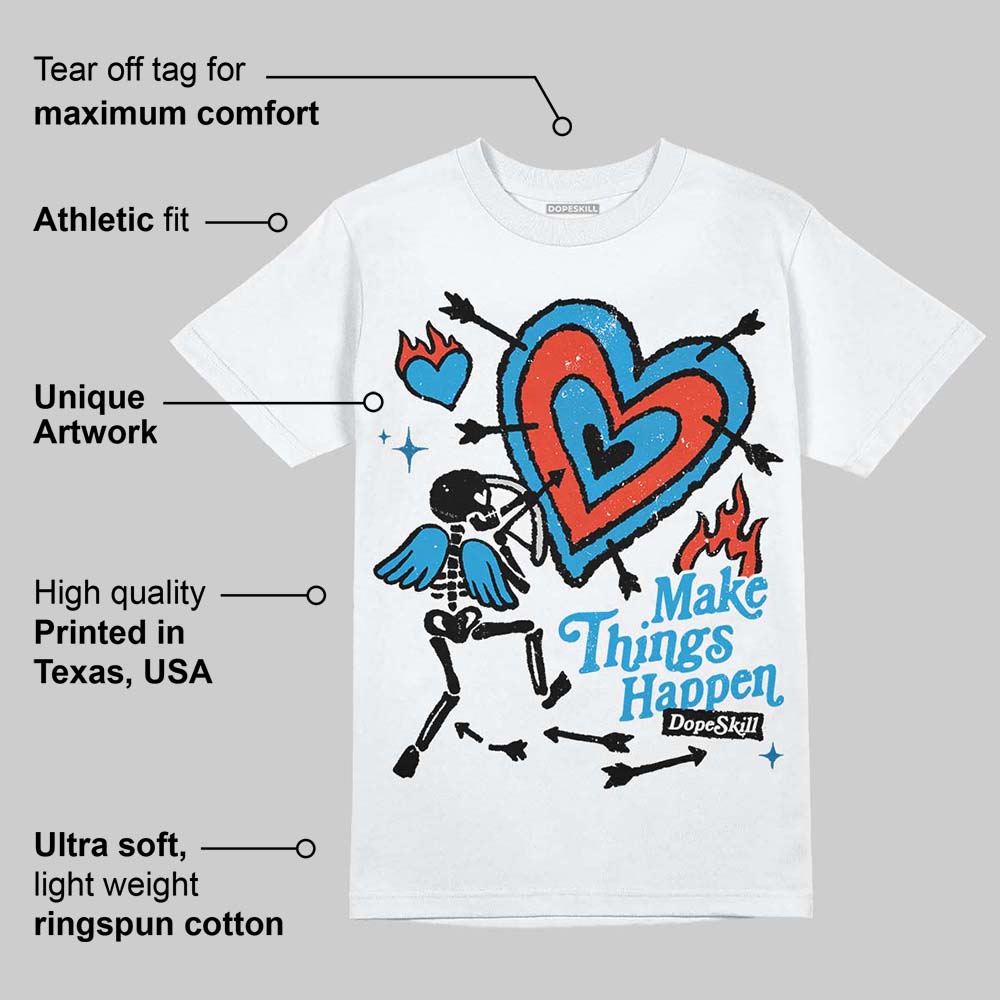 Military Blue 4s DopeSkill T-Shirt Make Things Happen Graphic