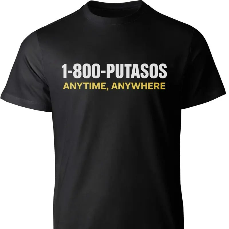 1 800 PUTASOS Funny Latino Graphic Tee for Men & Women - Chicano Humor, Soft Cotton Unisex T-Shirt, Anytime Anywhere...