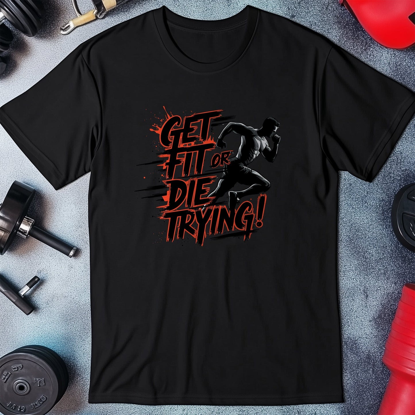 Gym 1 Get fit die trying T-Shirt