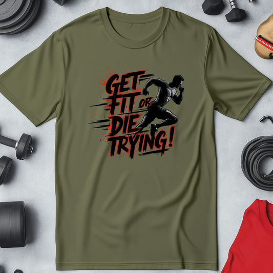 Gym 1 Get fit die trying T-Shirt