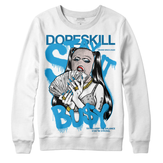 Military Blue 4s DopeSkill Sweatshirt Stay It Busy Graphic