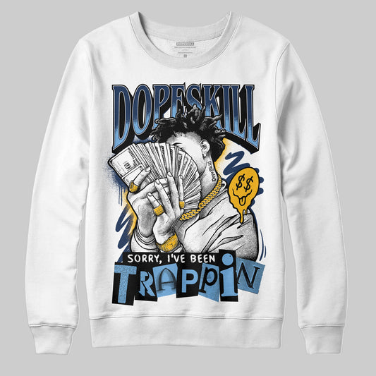 Retro Dunk From Above 4s DopeSkill Sweatshirt Sorry I've Been Trappin Graphic