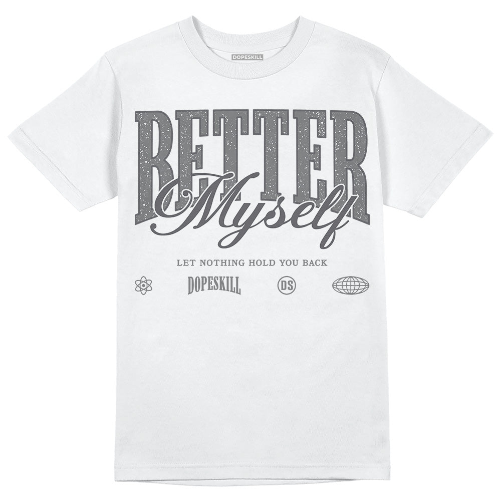 Wet Cement 4s DopeSkill T-Shirt Better Myself Graphic