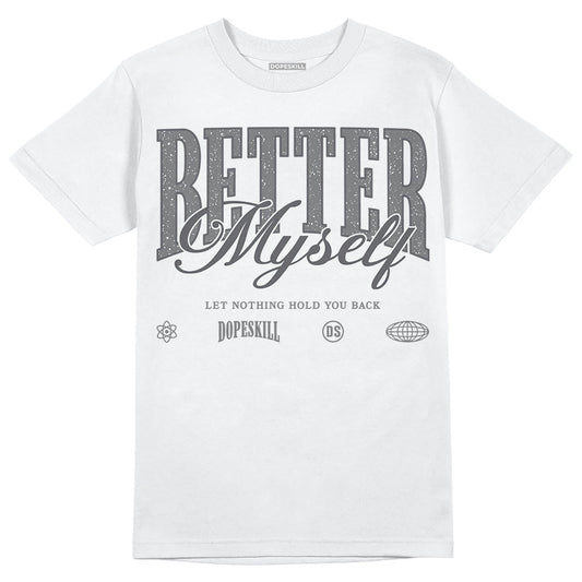 Wet Cement 4s DopeSkill T-Shirt Better Myself Graphic