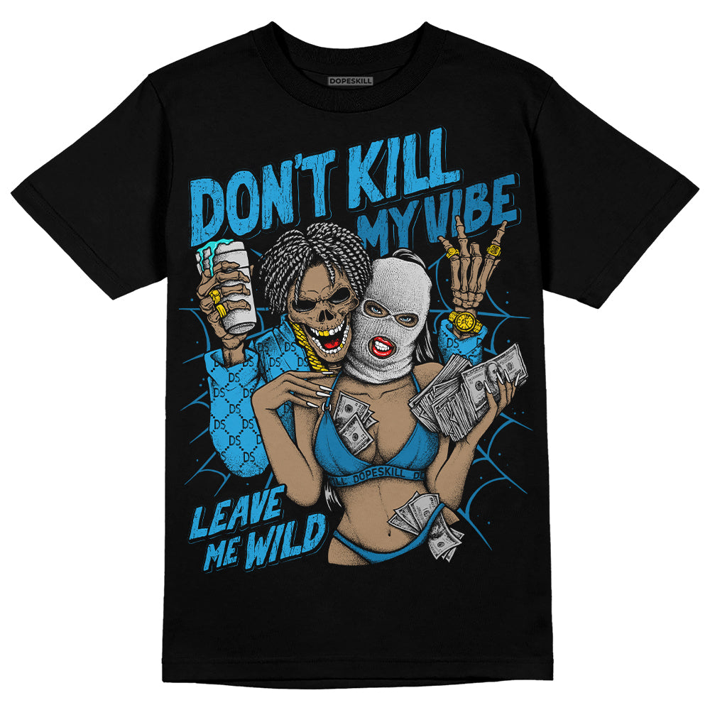Military Blue 4s DopeSkill T-Shirt Don't Kill My Vibe Graphic