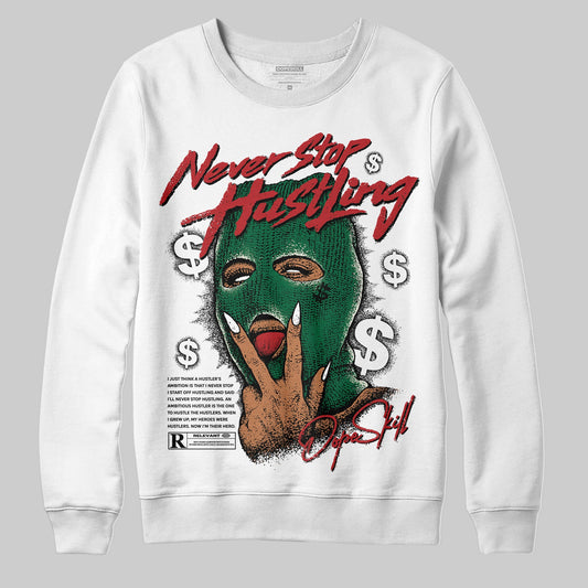 Pine Green 13s DopeSkill Sweatshirt Never Stop Hustling Graphic