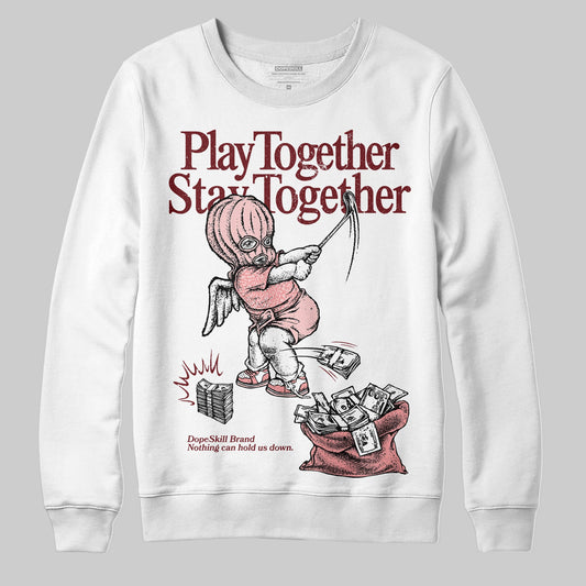 VALENTINE'S Day 3s DopeSkill Sweatshirt Play together, Stay together Graphic