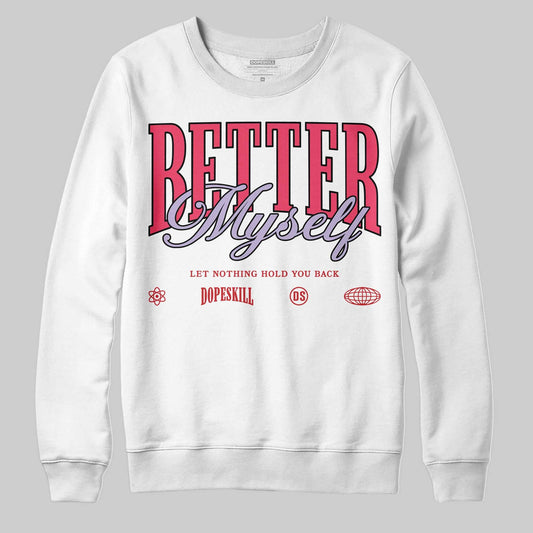 Peanut Butter Jelly 5s DopeSkill Sweatshirt Better Myself Graphic