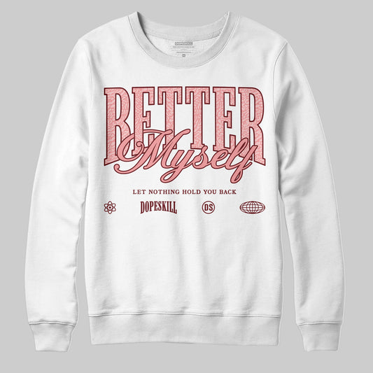 VALENTINE'S Day 3s DopeSkill Sweatshirt Better Myself Graphic