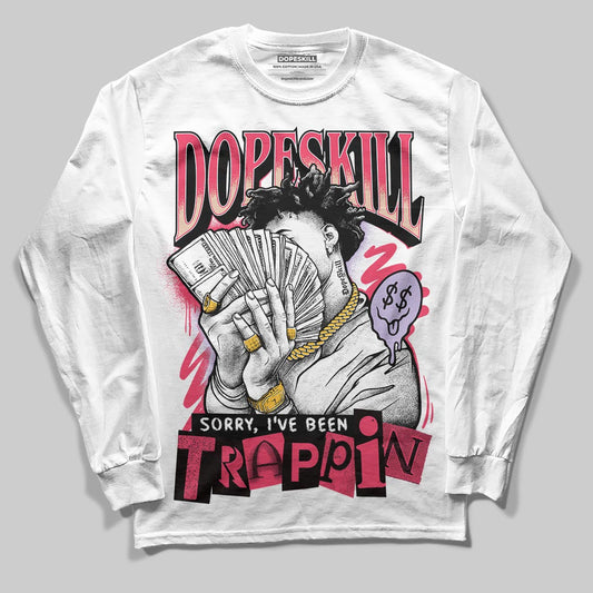 Peanut Butter Jelly 5s DopeSkill Long Sleeve T-Shirt Sorry I've Been Trappin Graphic