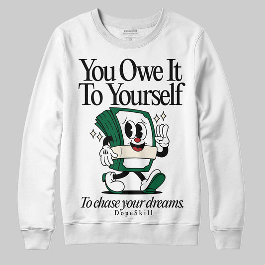 Pine Green 13s DopeSkill Sweatshirt Owe It To Yourself Graphic