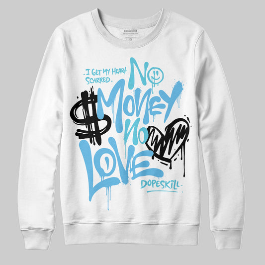 Legend Blue 11s DopeSkill Sweatshirt No Money No Love Typo Graphic