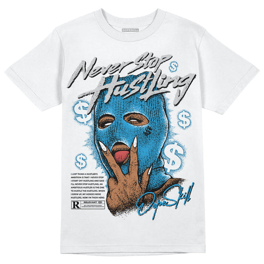 Military Blue 4s DopeSkill T-Shirt Never Stop Hustling Graphic