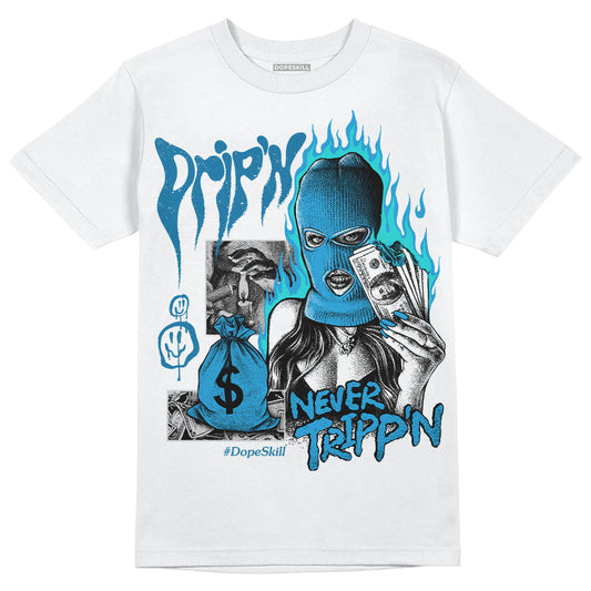 Military Blue 4s DopeSkill T-Shirt Drip'n Never Tripp'n Graphic