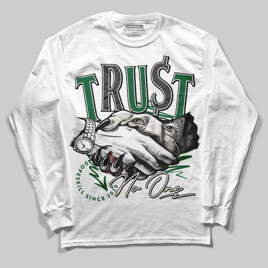 Pine Green 13s DopeSkill Long Sleeve T-Shirt Trust No One Graphic