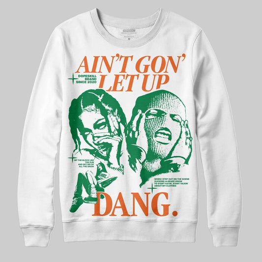 Green Collection DopeSkill Sweatshirt Ain't Gon' Let Up Graphic
