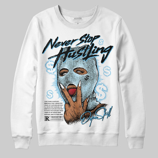 Legend Blue 11s DopeSkill Sweatshirt Never Stop Hustling Graphic