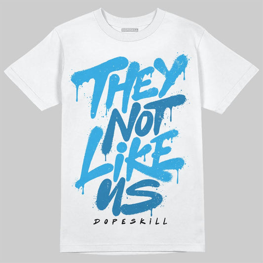 Military Blue 4s DopeSkill T-Shirt They Not Like Us Graphic
