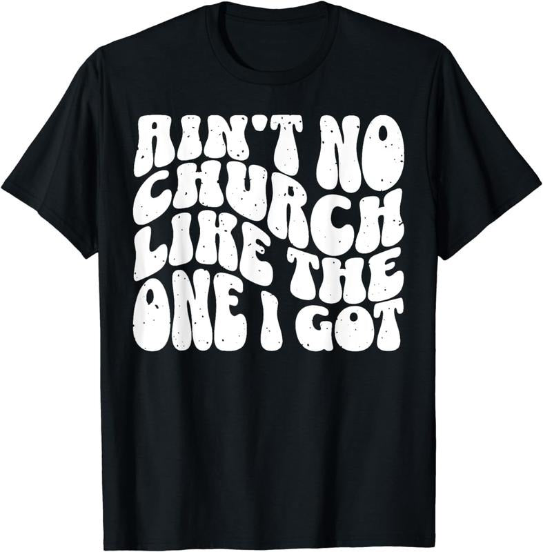 [100% Cotton] Ain't No Church Like The One I Got T-Shirt Hoodie, Sweatshirt | HypeCrazeTee.com