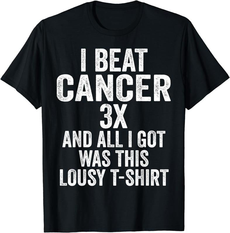 [100% Cotton] Beat Cancer Three Times And All I Got Was This Shirt T-Shirt Hoodie, Sweatshirt | HypeCrazeTee.com