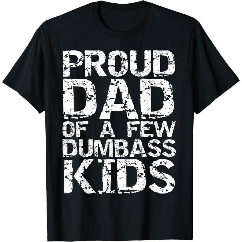 [100% Cotton] Cotton Short Sleeve Funny Father's Day Joke Gift Proud Dad of a Few Dumbass Kids T-Shirt for Men Women...