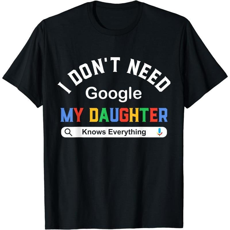 [100% Cotton] Cotton Short Sleeve I Don't Need Google My Daughter Knows Everything T-Shirt for Men Womenstyle{n002}2...