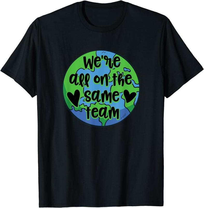 [100% Cotton] Environmentalist We're All On The Same Team Earth Day T-Shirt Hoodie, Sweatshirt | HypeCrazeTee.com