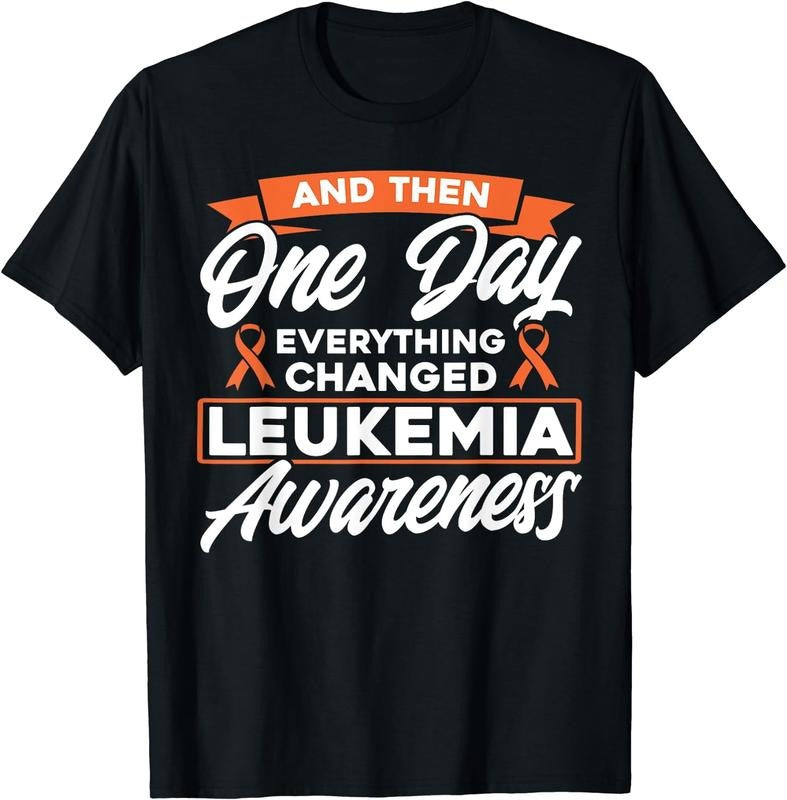 [100% Cotton] Everything Changed Leukemia Awareness T-Shirt Hoodie, Sweatshirt | HypeCrazeTee.com