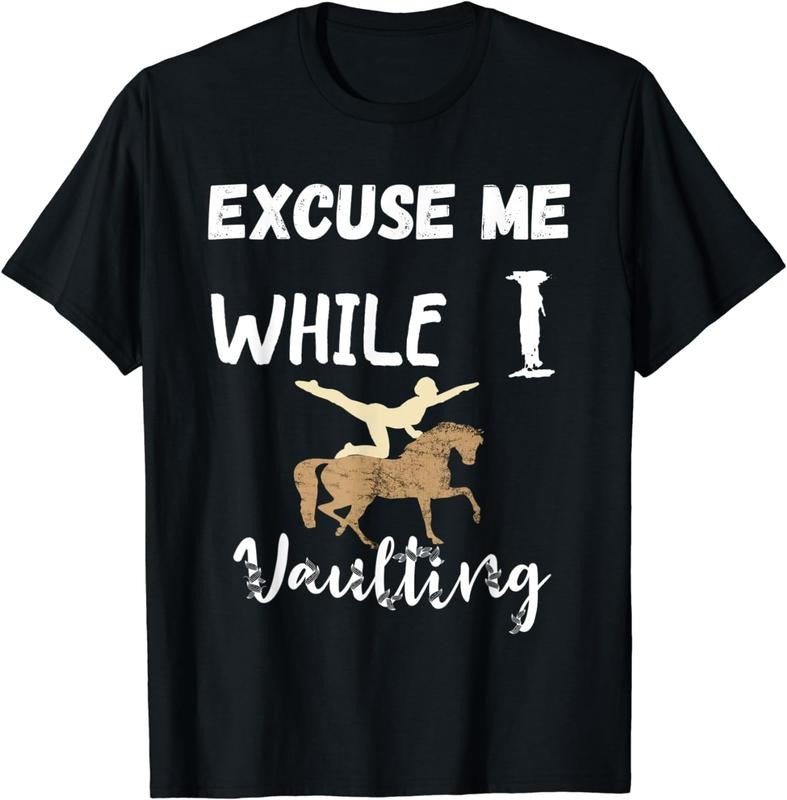 [100% Cotton] Excuse Me While I Vaulting Horseback Equestrian Riding T-Shirt Hoodie, Sweatshirt | HypeCrazeTee.com