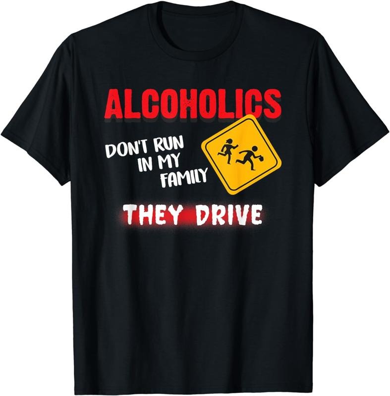 [100% Cotton] Funny Alcoholics Don'T Run My Family They Drive T-Shirts, Hoodie, Sweatshirt