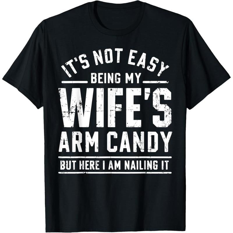[100% Cotton] Funny Husband Gifts It's Not Easy Being My Wife's Arm Candy T-Shirt Hoodie, Sweatshirt | HypeCrazeTee.com
