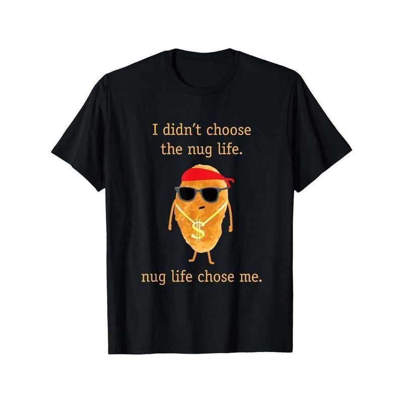 [100% Cotton] Funny Nugget Shirt, Nug Life, Chicken Nugget Tshirt T-Shirt Hoodie, Sweatshirt | HypeCrazeTee.com