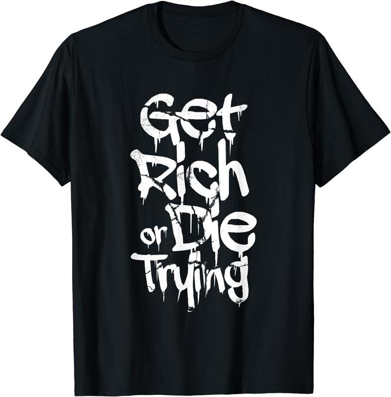 [100% Cotton] Get Rich Or Die Trying Money Millionaire Cash Miner Trader T-Shirt Hoodie, Sweatshirt | HypeCrazeTee.com
