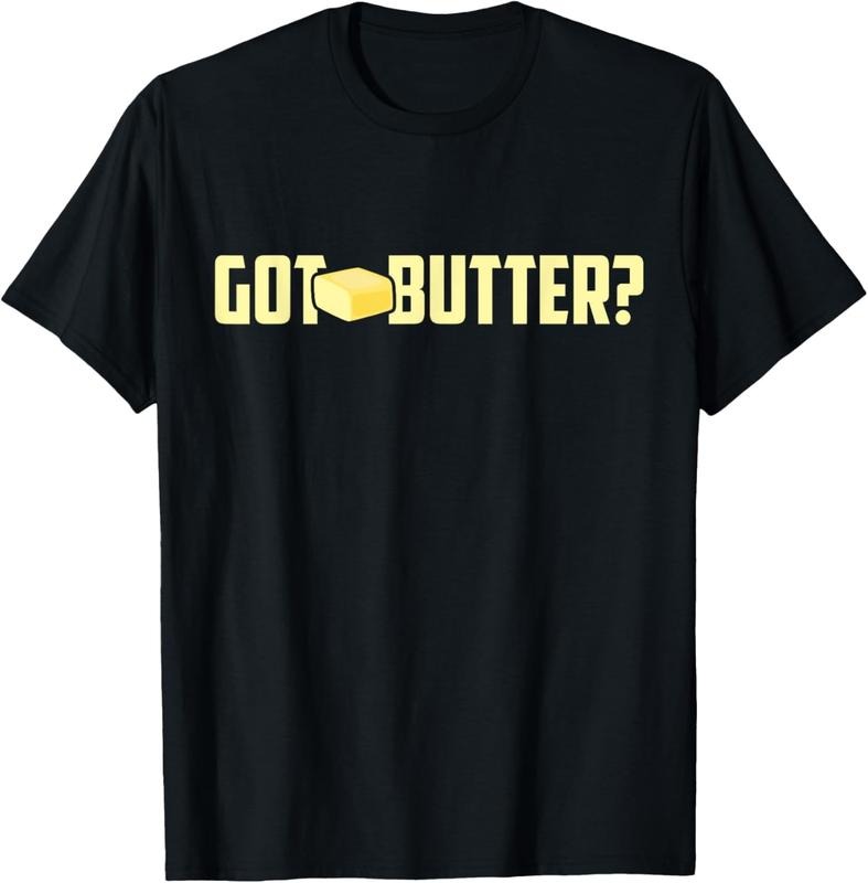 [100% Cotton] Got Butter Shirt - I Love Butter Shirt - Funny Butter Tee Hoodie, Sweatshirt | HypeCrazeTee.com