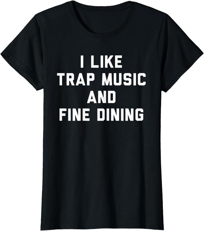[100% Cotton] I Like Trap Music And Fine Dining T-Shirt Hoodie, Sweatshirt | HypeCrazeTee.com