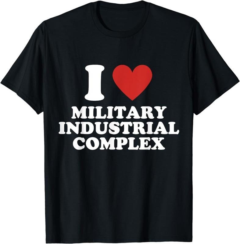 [100% Cotton] I Love Military Industrial Complex T-Shirt Hoodie, Sweatshirt | HypeCrazeTee.com