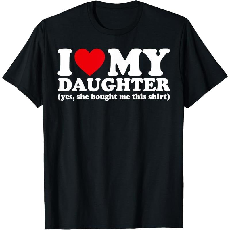[100% Cotton] I Love My Daughter Yes She Bought Me This shirt T-Shirt Top Streetwear Shortsleeve Tropical Crewneck Casual...