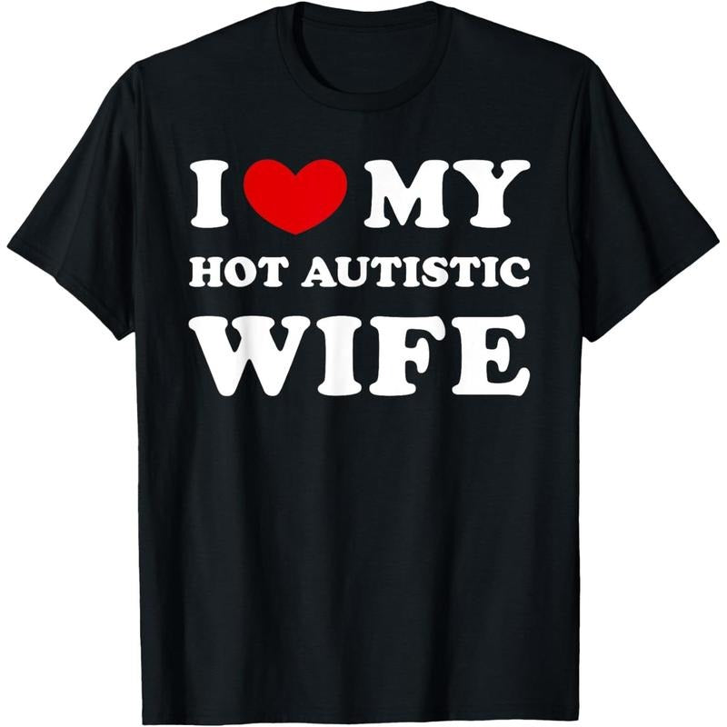 [100% Cotton] I Love My Hot Autistic Wife, I Heart My Hot Autistic Wife T-Shirt Hoodie, Sweatshirt | HypeCrazeTee.com